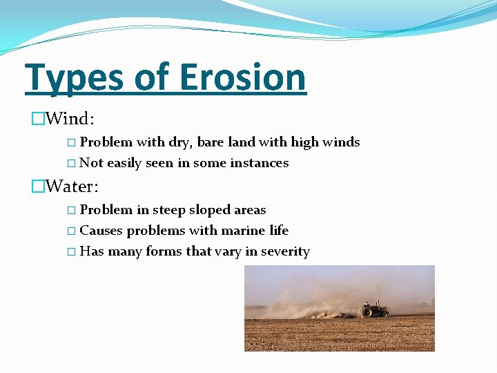 Types of Erosion �Wind: � Problem with dry, bare land with high winds �