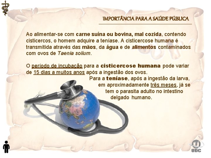 IMPORT NCIA PARA A SAÚDE PÚBLICA Ao alimentar-se com carne suína ou bovina, mal