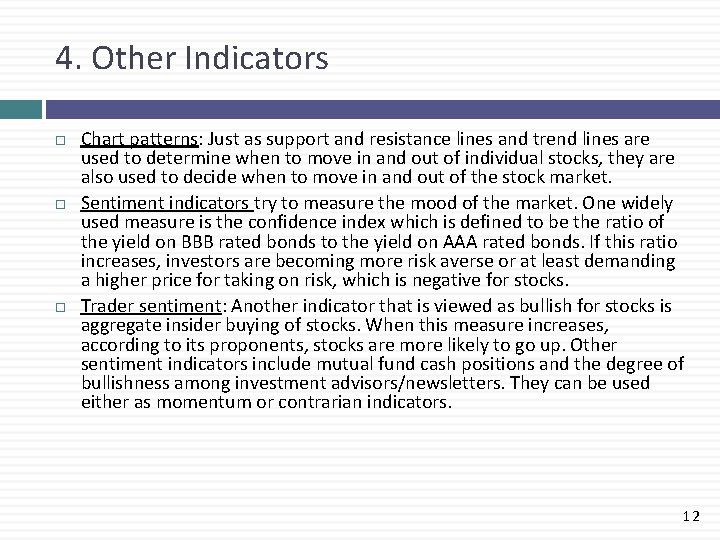 4. Other Indicators Chart patterns: Just as support and resistance lines and trend lines