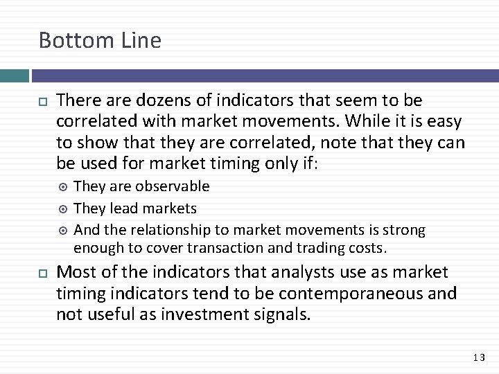 Bottom Line There are dozens of indicators that seem to be correlated with market