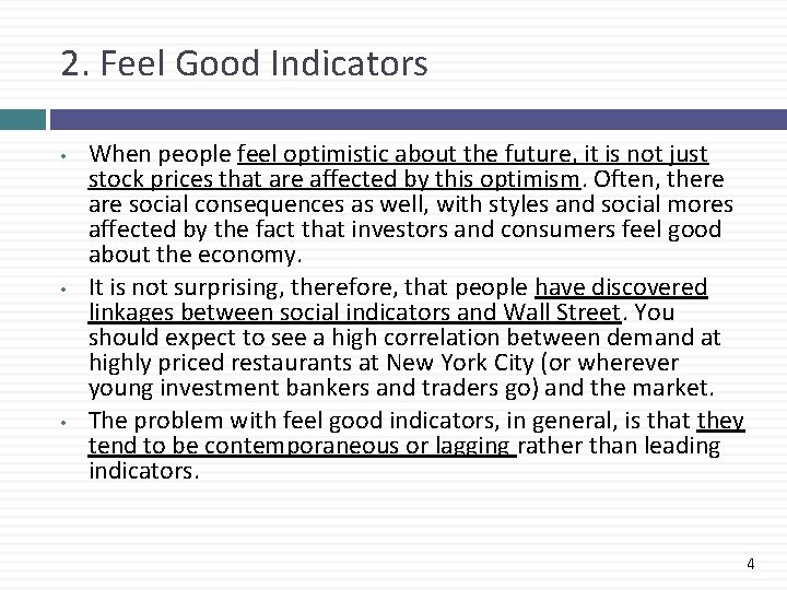 2. Feel Good Indicators • • • When people feel optimistic about the future,