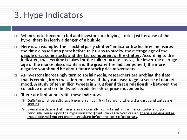 3. Hype Indicators When stocks become a fad and investors are buying stocks just