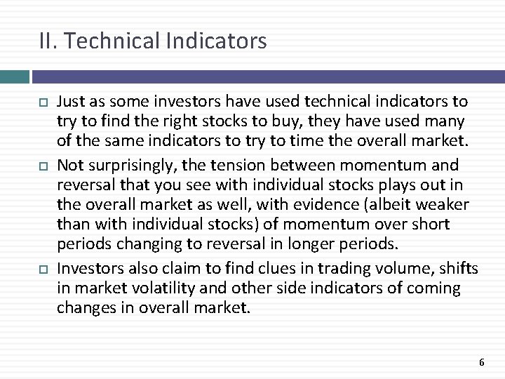 II. Technical Indicators Just as some investors have used technical indicators to try to