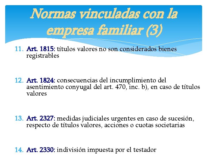 Normas vinculadas con la empresa familiar (3) 11. Art. 1815: títulos valores no son