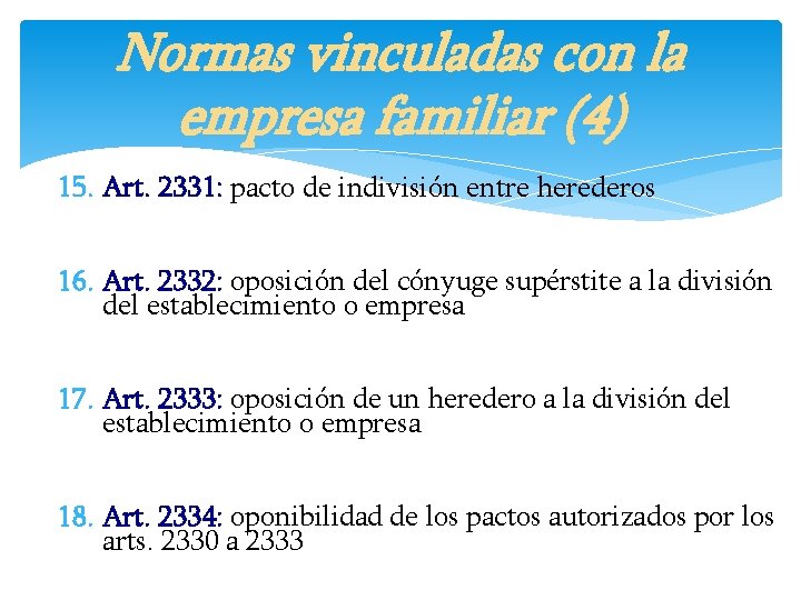 Normas vinculadas con la empresa familiar (4) 15. Art. 2331: pacto de indivisión entre