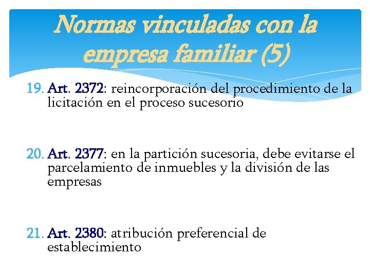 Normas vinculadas con la empresa familiar (5) 19. Art. 2372: reincorporación del procedimiento de