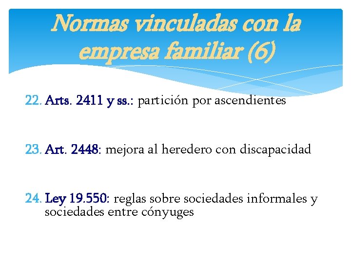 Normas vinculadas con la empresa familiar (6) 22. Arts. 2411 y ss. : partición