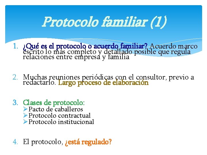 Protocolo familiar (1) 1. ¿Qué es el protocolo o acuerdo familiar? Acuerdo marco escrito