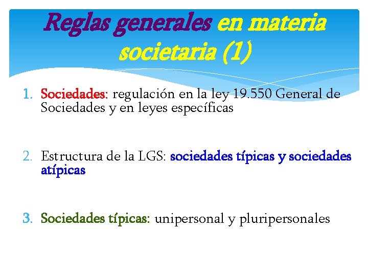 Reglas generales en materia societaria (1) 1. Sociedades: regulación en la ley 19. 550