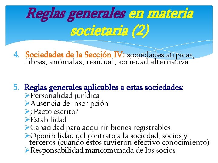 Reglas generales en materia societaria (2) 4. Sociedades de la Sección IV: sociedades atípicas,