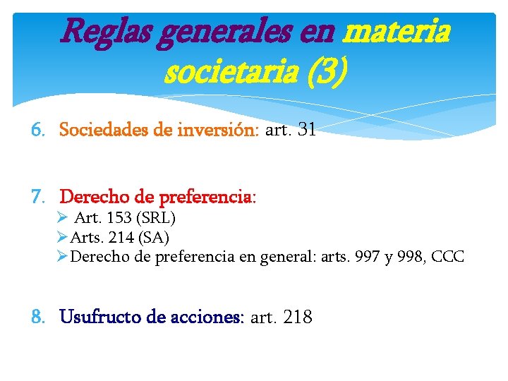 Reglas generales en materia societaria (3) 6. Sociedades de inversión: art. 31 7. Derecho