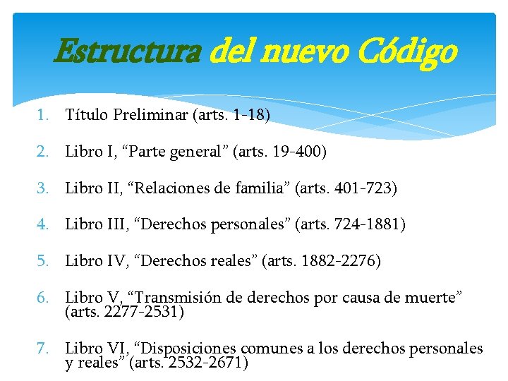 Estructura del nuevo Código 1. Título Preliminar (arts. 1 -18) 2. Libro I, “Parte