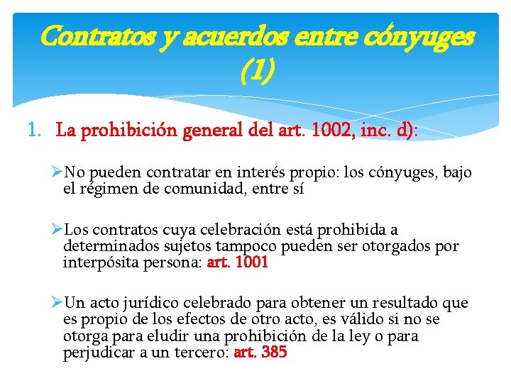 Contratos y acuerdos entre cónyuges (1) 1. La prohibición general del art. 1002, inc.