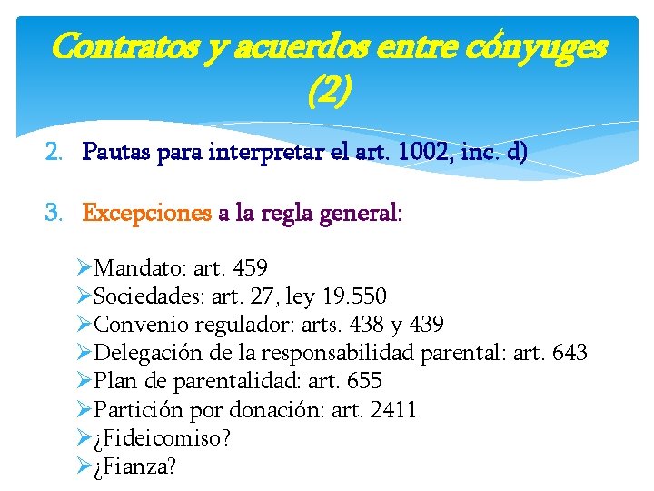 Contratos y acuerdos entre cónyuges (2) 2. Pautas para interpretar el art. 1002, inc.