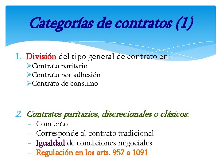 Categorías de contratos (1) 1. División del tipo general de contrato en: ØContrato paritario