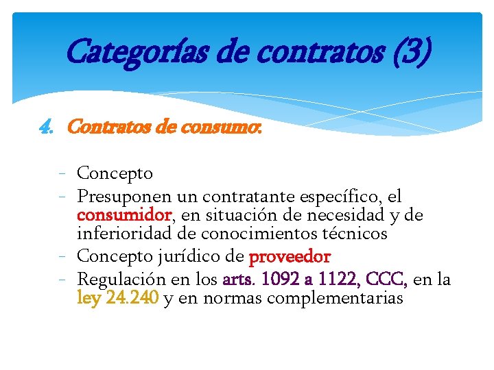 Categorías de contratos (3) 4. Contratos de consumo: - Concepto - Presuponen un contratante
