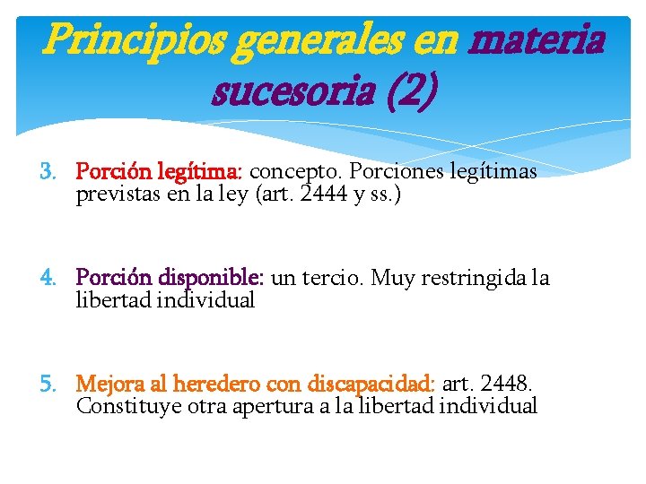 Principios generales en materia sucesoria (2) 3. Porción legítima: concepto. Porciones legítimas previstas en