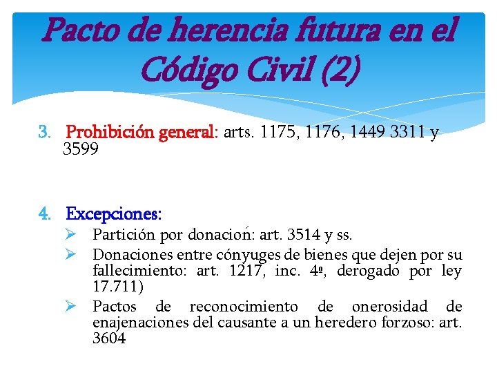 Pacto de herencia futura en el Código Civil (2) 3. Prohibición general: arts. 1175,