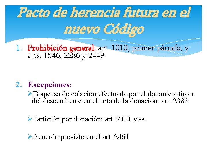 Pacto de herencia futura en el nuevo Código 1. Prohibición general: art. 1010, primer