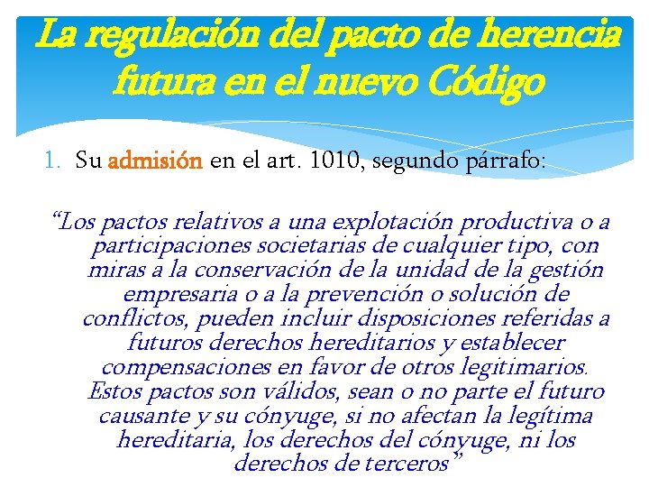 La regulación del pacto de herencia futura en el nuevo Código 1. Su admisión