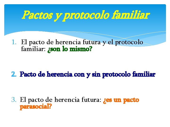 Pactos y protocolo familiar 1. El pacto de herencia futura y el protocolo familiar: