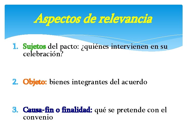 Aspectos de relevancia 1. Sujetos del pacto: ¿quiénes intervienen en su celebración? 2. Objeto: