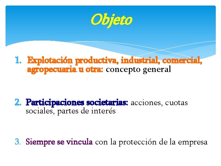 Objeto 1. Explotación productiva, industrial, comercial, agropecuaria u otra: concepto general 2. Participaciones societarias: