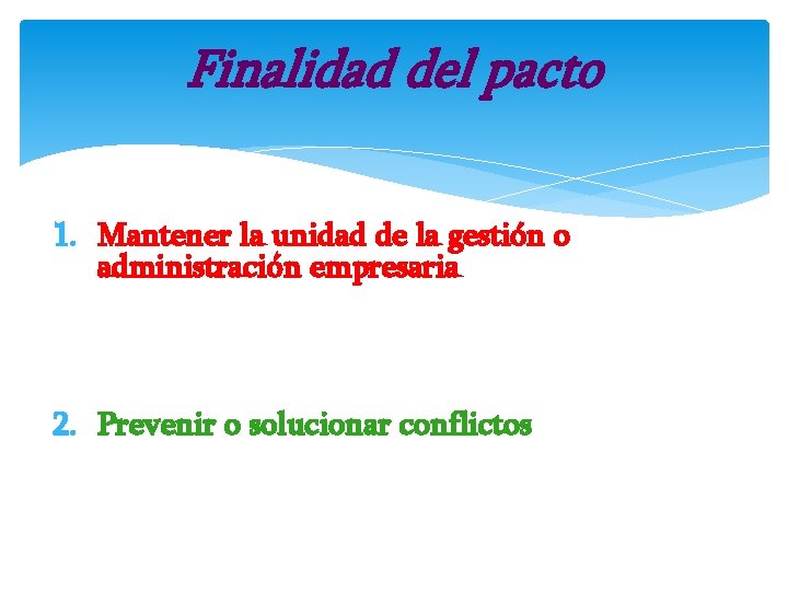 Finalidad del pacto 1. Mantener la unidad de la gestión o administración empresaria 2.