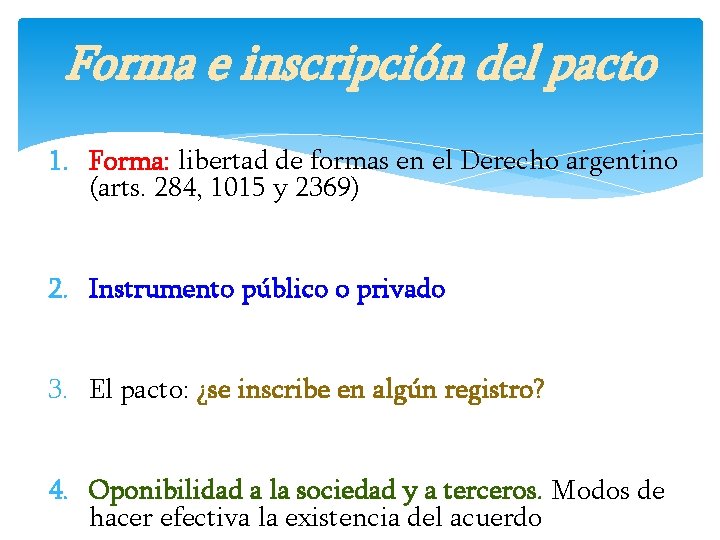 Forma e inscripción del pacto 1. Forma: libertad de formas en el Derecho argentino