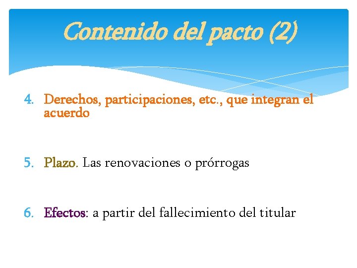 Contenido del pacto (2) 4. Derechos, participaciones, etc. , que integran el acuerdo 5.