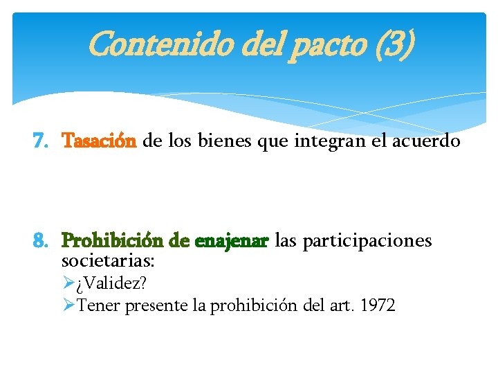 Contenido del pacto (3) 7. Tasación de los bienes que integran el acuerdo 8.