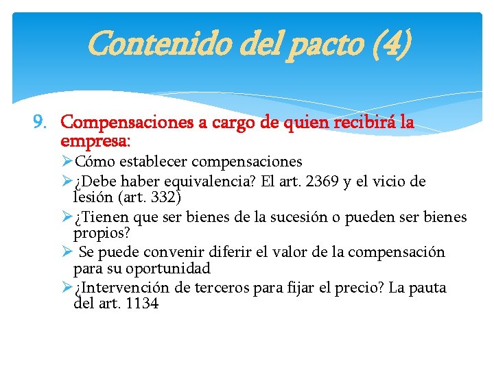 Contenido del pacto (4) 9. Compensaciones a cargo de quien recibirá la empresa: ØCómo