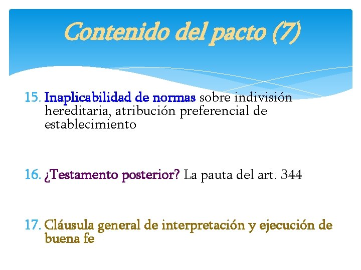 Contenido del pacto (7) 15. Inaplicabilidad de normas sobre indivisión hereditaria, atribución preferencial de