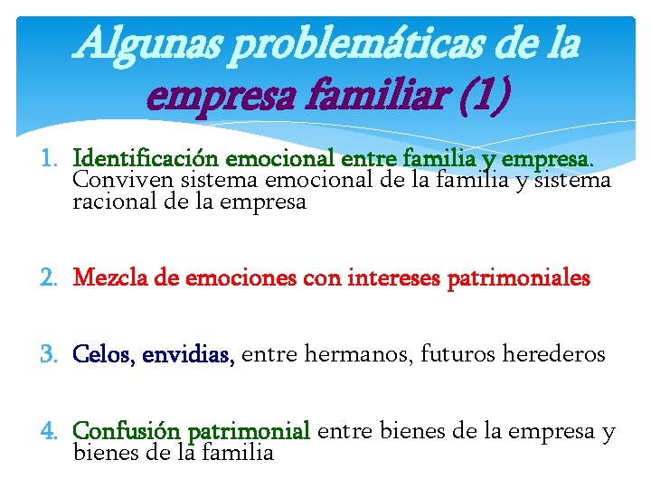 Algunas problemáticas de la empresa familiar (1) 1. Identificación emocional entre familia y empresa.