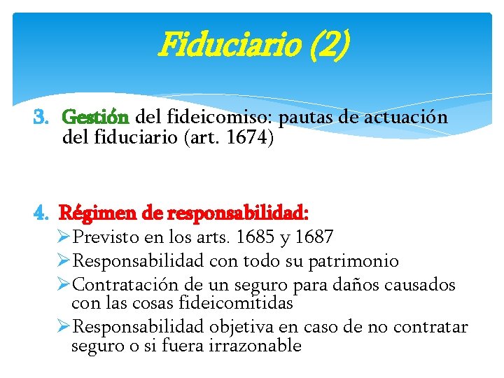 Fiduciario (2) 3. Gestión del fideicomiso: pautas de actuación del fiduciario (art. 1674) 4.