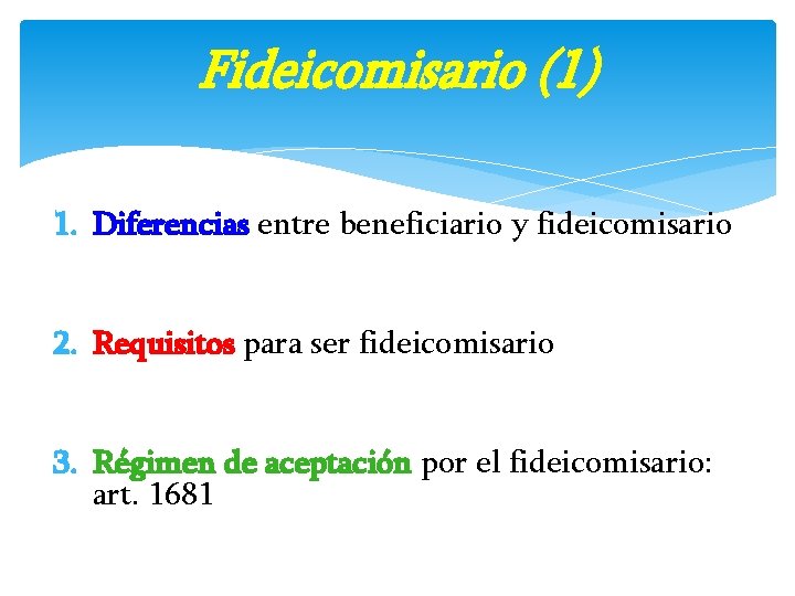 Fideicomisario (1) 1. Diferencias entre beneficiario y fideicomisario 2. Requisitos para ser fideicomisario 3.