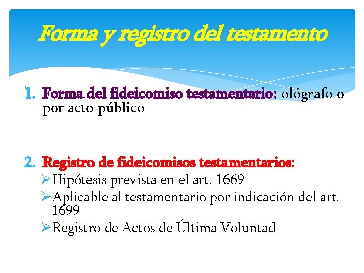 Forma y registro del testamento 1. Forma del fideicomiso testamentario: ológrafo o por acto