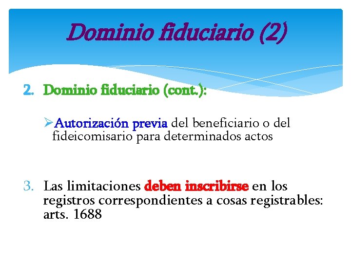 Dominio fiduciario (2) 2. Dominio fiduciario (cont. ): ØAutorización previa del beneficiario o del