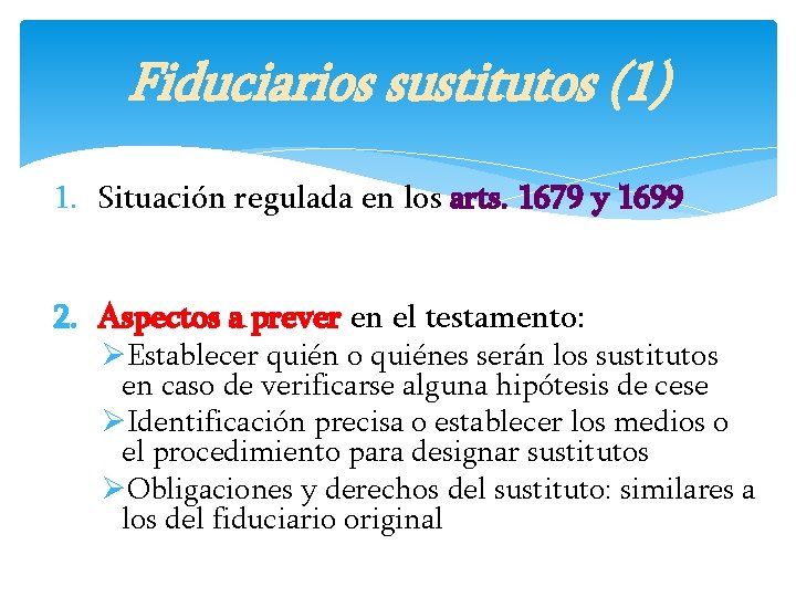 Fiduciarios sustitutos (1) 1. Situación regulada en los arts. 1679 y 1699 2. Aspectos