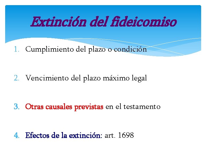 Extinción del fideicomiso 1. Cumplimiento del plazo o condición 2. Vencimiento del plazo máximo