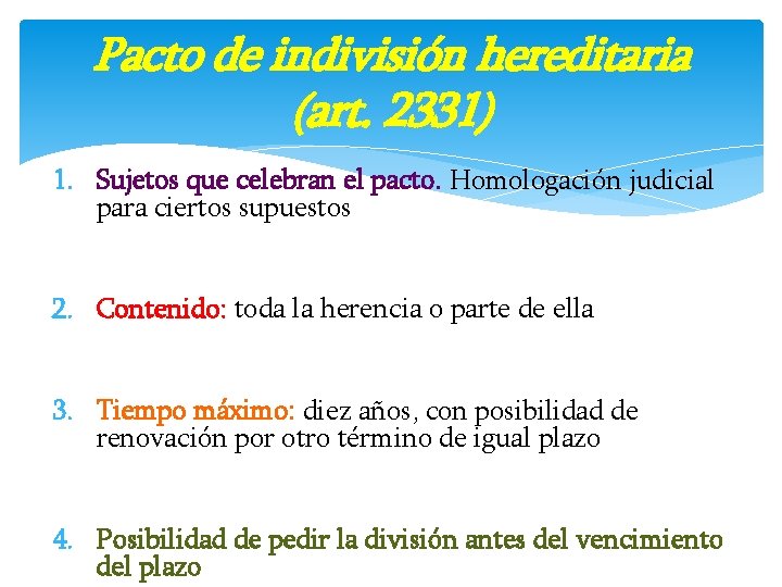 Pacto de indivisión hereditaria (art. 2331) 1. Sujetos que celebran el pacto. Homologación judicial