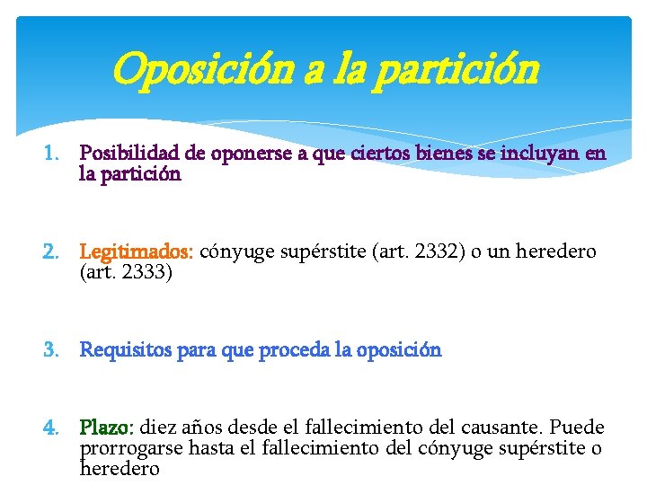 Oposición a la partición 1. Posibilidad de oponerse a que ciertos bienes se incluyan