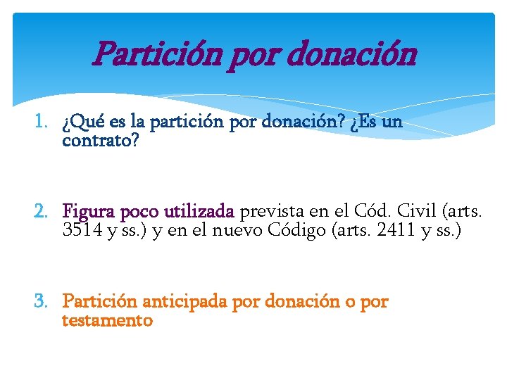 Partición por donación 1. ¿Qué es la partición por donación? ¿Es un contrato? 2.