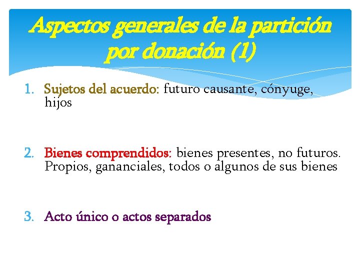 Aspectos generales de la partición por donación (1) 1. Sujetos del acuerdo: futuro causante,