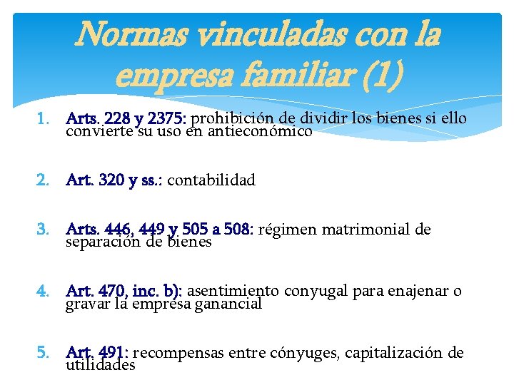 Normas vinculadas con la empresa familiar (1) 1. Arts. 228 y 2375: prohibición de