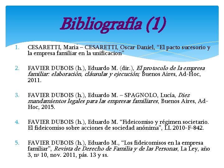 Bibliografía (1) 1. CESARETTI, Mari a – CESARETTI, Oscar Daniel, “El pacto sucesorio y