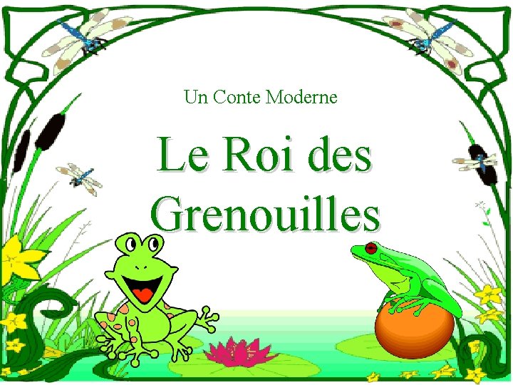 Un Conte Moderne Le Roi des Grenouilles 