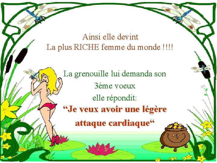 Ainsi elle devint La plus RICHE femme du monde !!!! La grenouille lui demanda