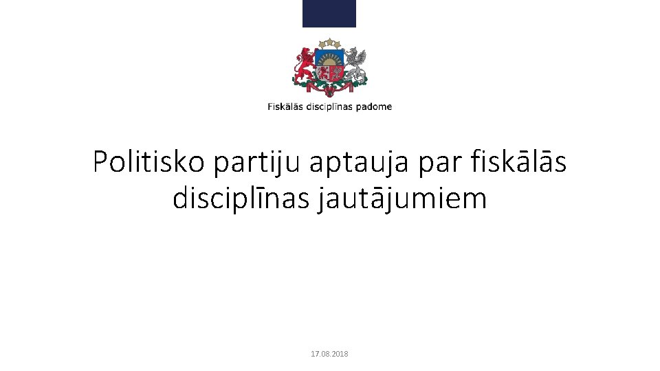 Politisko partiju aptauja par fiskālās disciplīnas jautājumiem 17. 08. 2018 