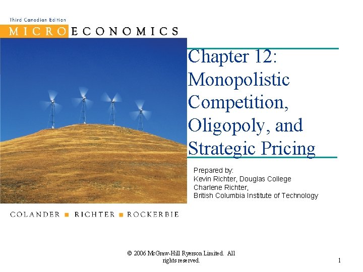 Chapter 12: Monopolistic Competition, Oligopoly, and Strategic Pricing Prepared by: Kevin Richter, Douglas College